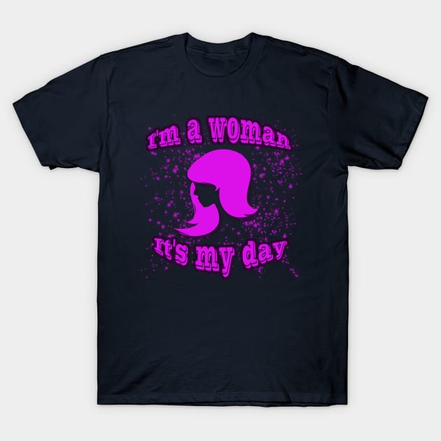 I'm a woman it's my day T-Shirt by PharaohCloset